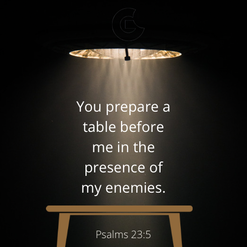 Psa 23:5 – Prepare a table