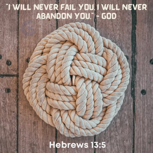 Heb 13:5 – Never fail you