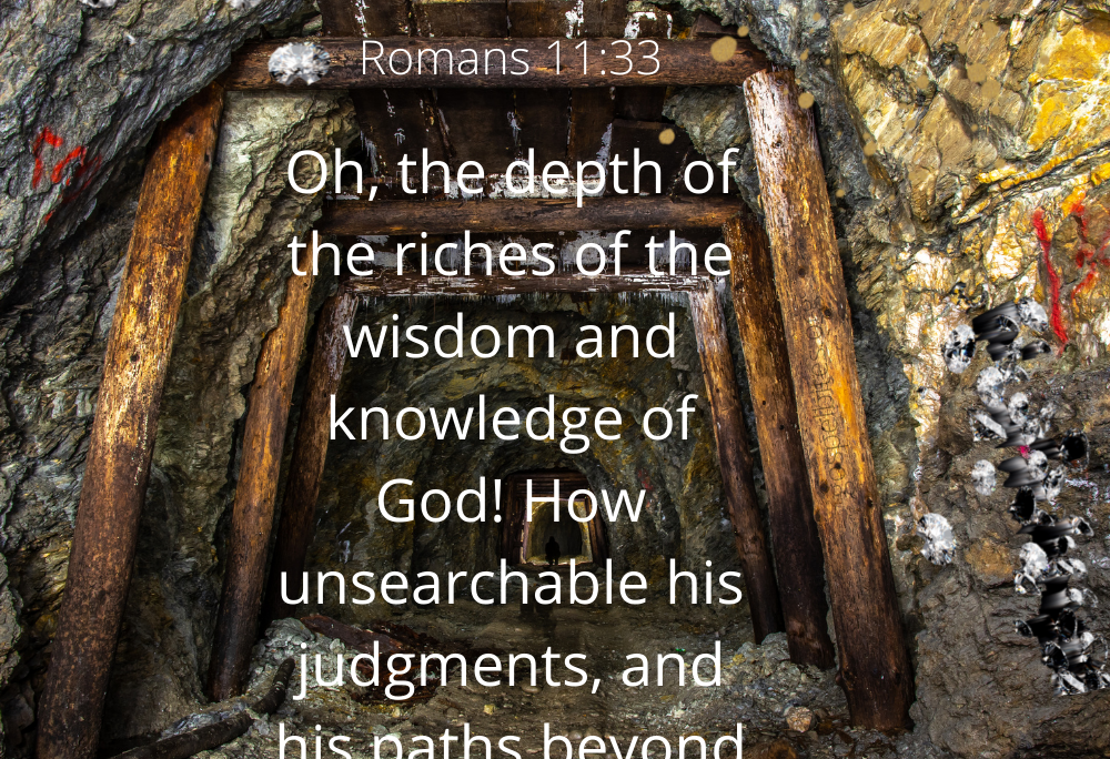 Rom 11:33 – God’s mine