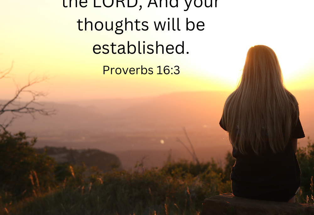 Pro 16:3 – God’s thoughts