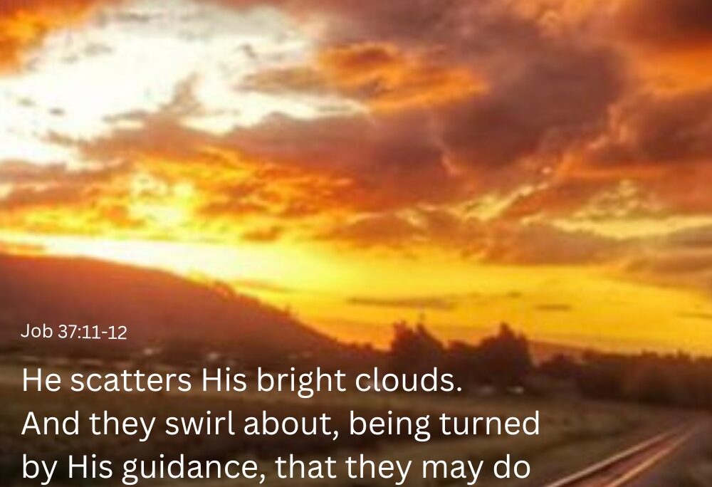 Job 37:11-12 – Bright clouds