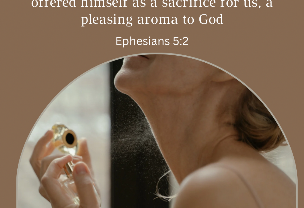 Eph 5v2 – Smelling great